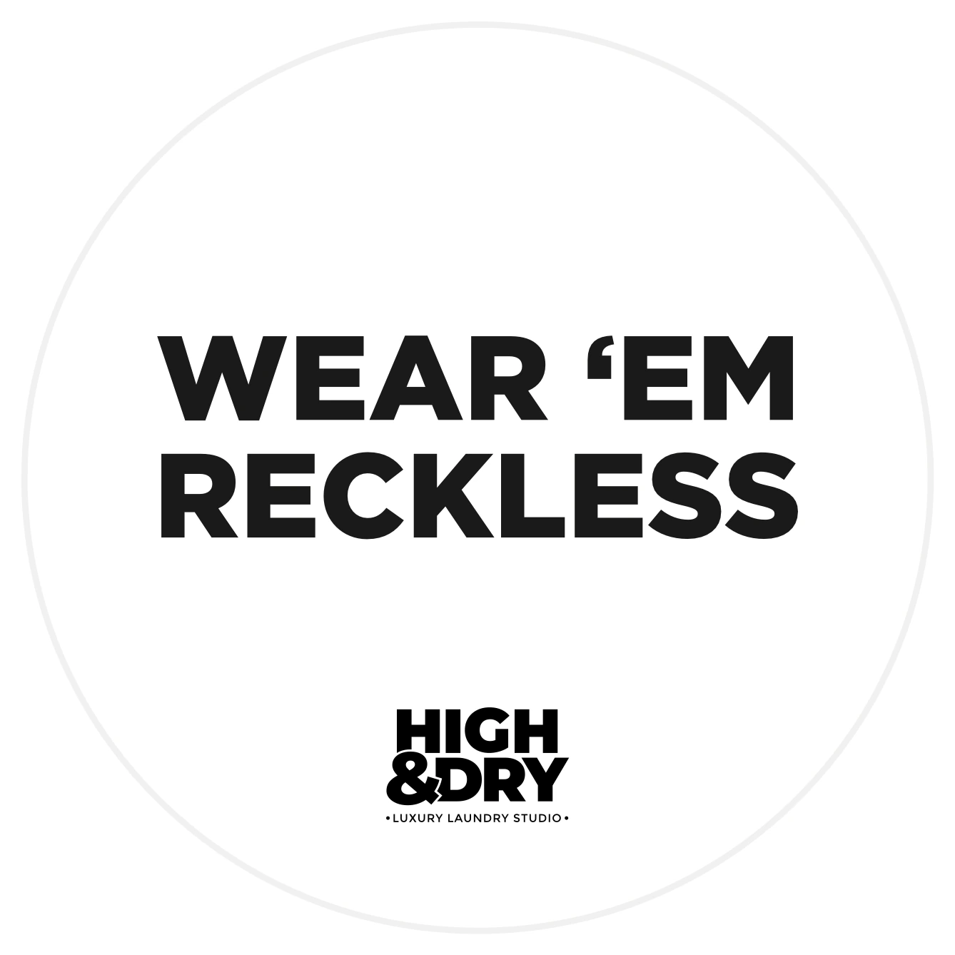 Wear ’Em Reckless, 1 of 2, High & Dry, luxury aftercare branding by Blue Owl Design Studio, Hyderabad